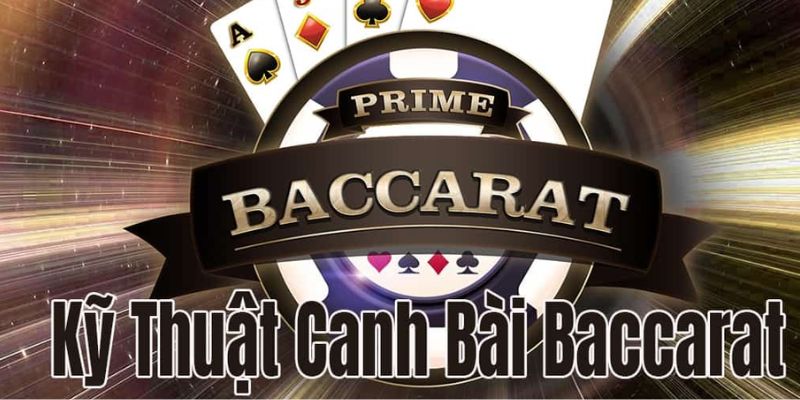 Vào nhà cái Gem win tìm hiểu kỹ thuật canh bài baccarat là gì?