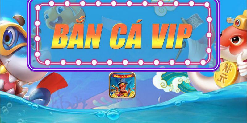 Kiếm tiền tỷ tại sảnh Bắn cá VIP ở link tai gemwin