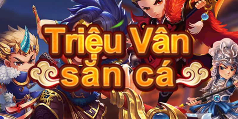 Thông tin về game Triệu Vân Săn Cá ở link tai gemwin